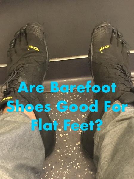 Are Barefoot Shoes Good For Flat Feet? - Barefoot Training Central