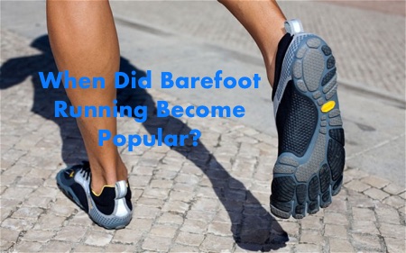 When Did Barefoot Running Become 