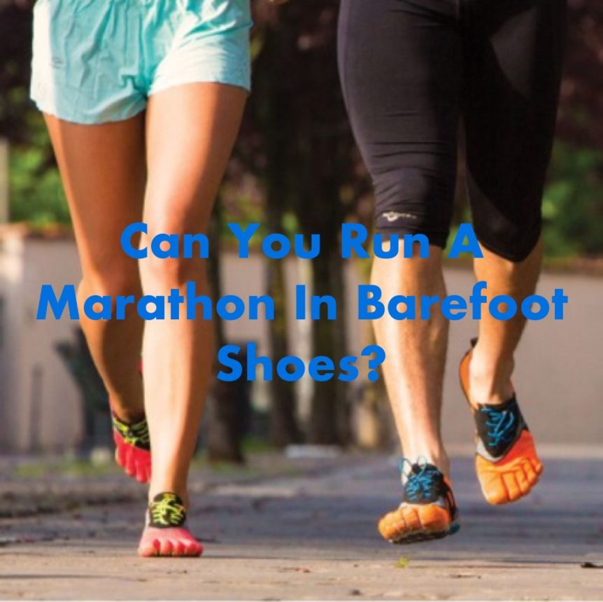 Can You Run A Marathon In Barefoot Shoes? - Barefoot Training Central