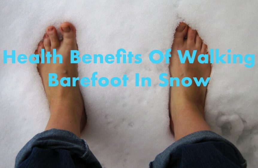 Health Benefits Of Walking Barefoot In Snow Barefoot Training Central   Health Benefits Of Barefoot Walking In The Snow1 862x562 